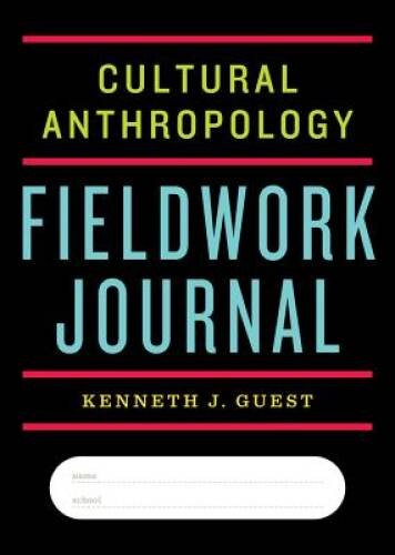 Cultural Anthropology Fieldwork Journal – Paperback By Guest, Kenneth J. – GOOD