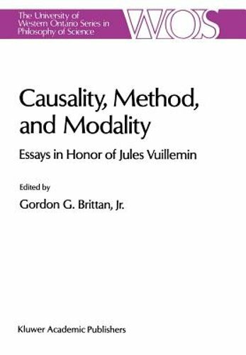 Causality, Method, and Modality: Essays in Honor of Jules Vuillemin by Brittan
