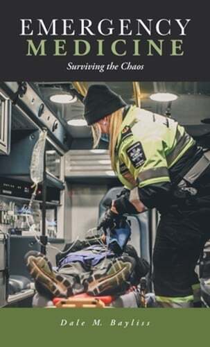 Emergency Medicine: Surviving the Chaos by Dale M Bayliss: New