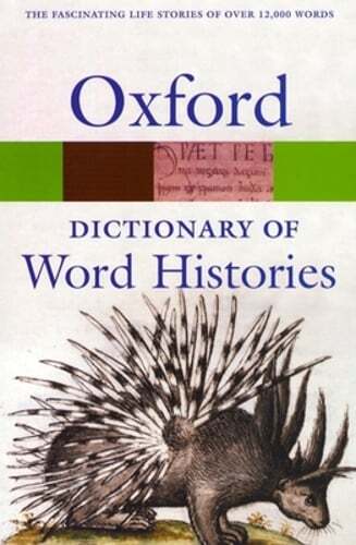The Oxford Dictionary of Word Histories by Glynnis Chantrell: Used