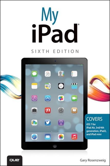 My iPad: Covers Ios 7 for Ipad Air, 3rd/4th Generation, Ipad 2 and Ipad Mini…