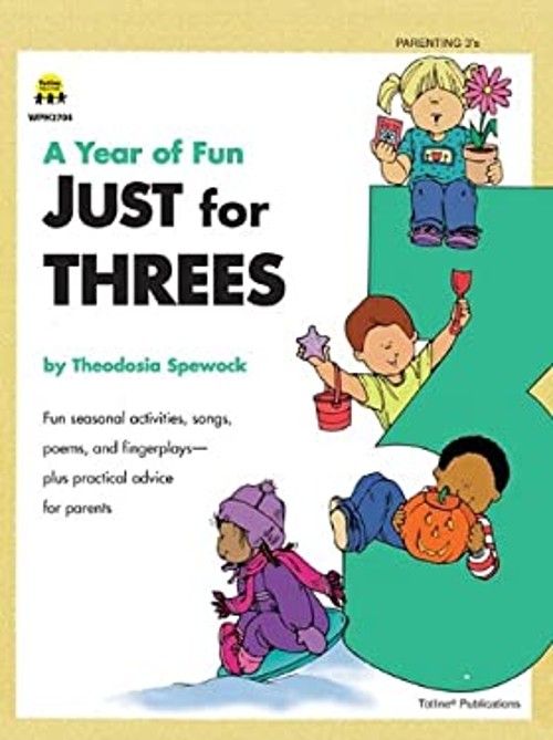 A Year of Fun Just for Three’s : Fun Seasonal Activities, Songs,