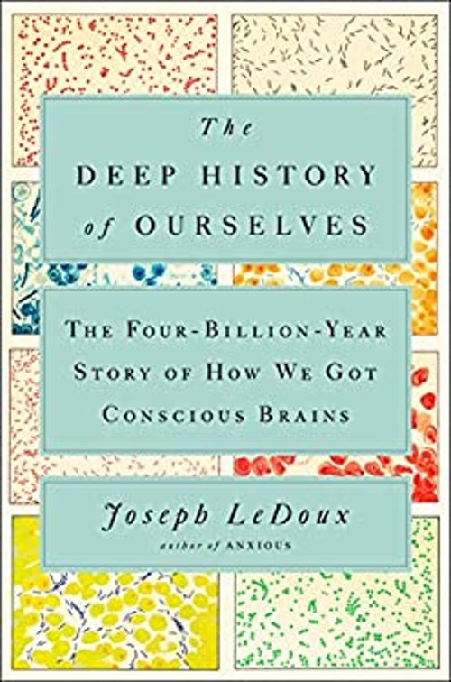 The Deep History of Ourselves : The Four-Billion-Year Story of Ho