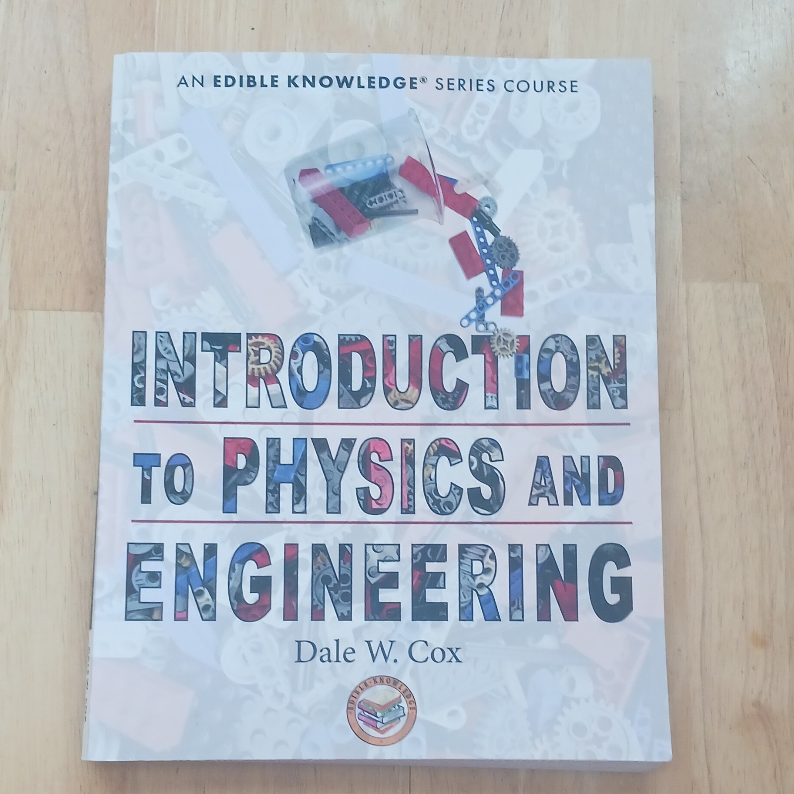 Introduction to Physics and Engineering Dale W. Cox Edible Knowledge Teacher Pl…