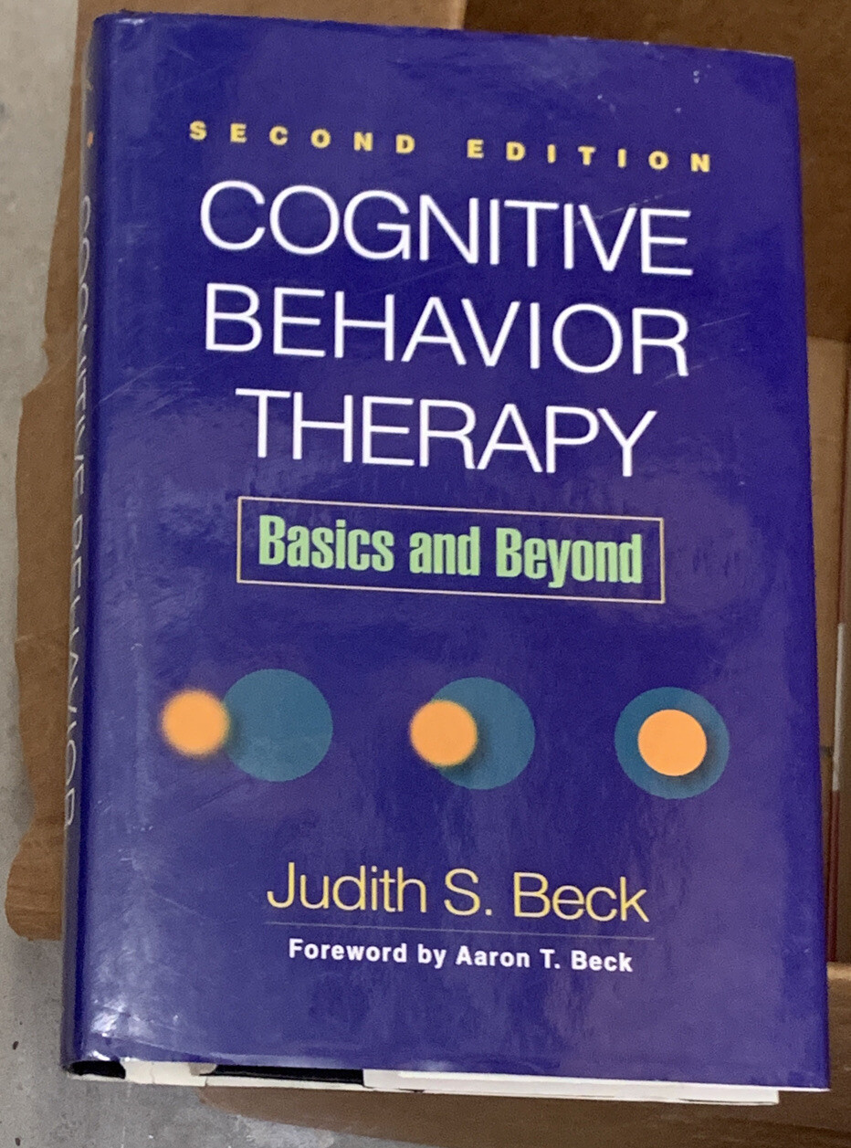 Cognitive Behavior Therapy Basics and Beyond, 2nd Edition: By Judith S. Beck