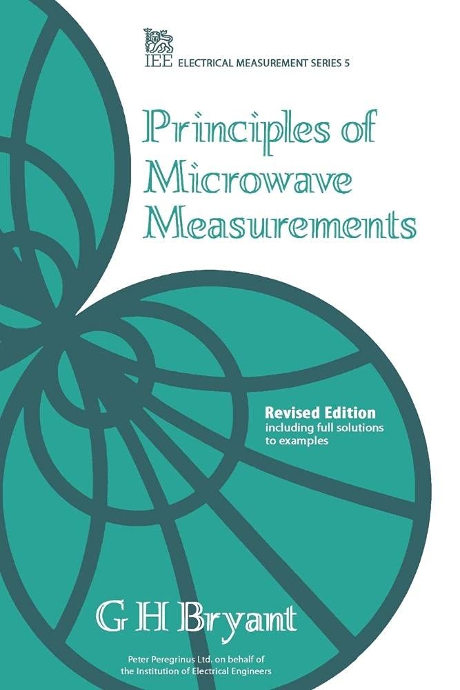 Principles of Microwave Measurements (Materials, Circuits and Devices)