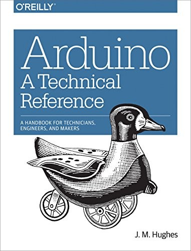 ARDUINO: A TECHNICAL REFERENCE: A HANDBOOK FOR By J. M. Hughes **Excellent**