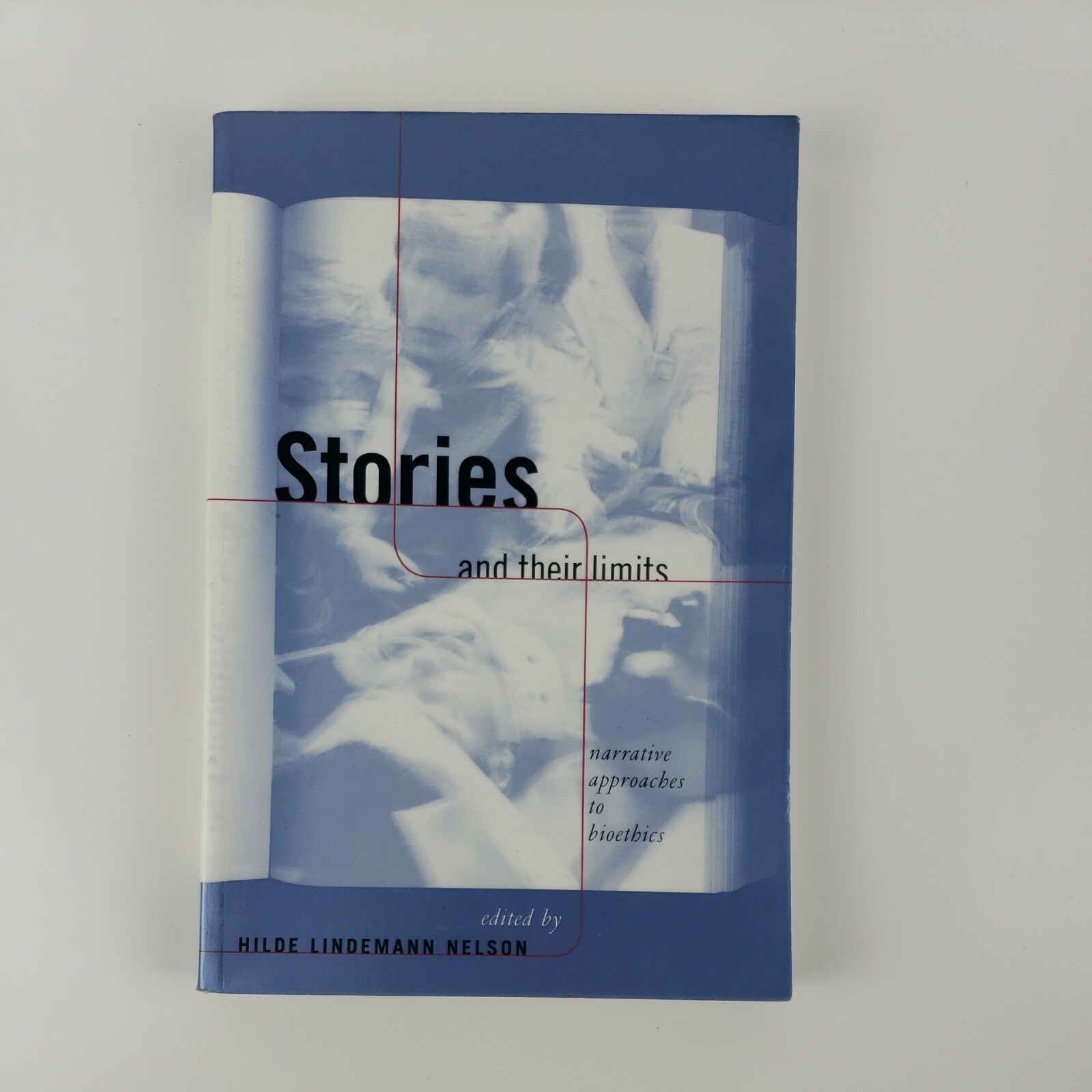 Reflective Bioethics Stories and Their Limits 1997 Hilde Nelson Narrative