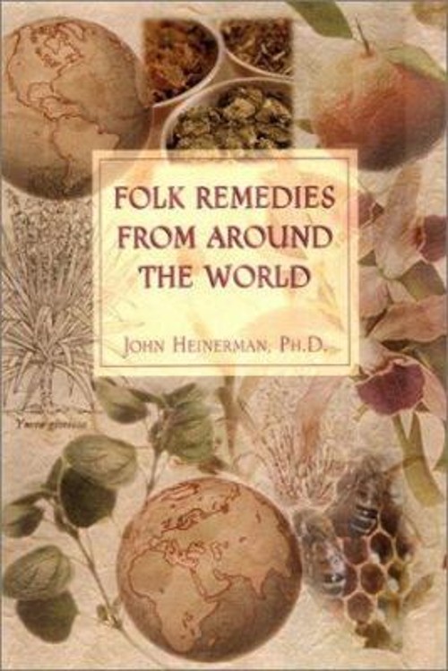 Folk Medicine from Around the World Hardcover John Heinerman