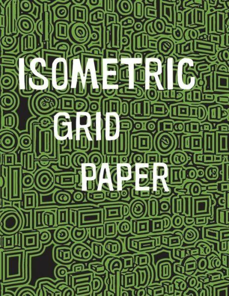 Isometric Grid Paper: 1/4 isometric graph paper, 8 1/2 x 11 inches, 200 pag…