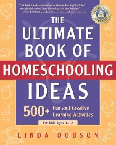 The Ultimate Book of Homeschooling Ideas: 500+ Fun and Creative Learning – GOOD