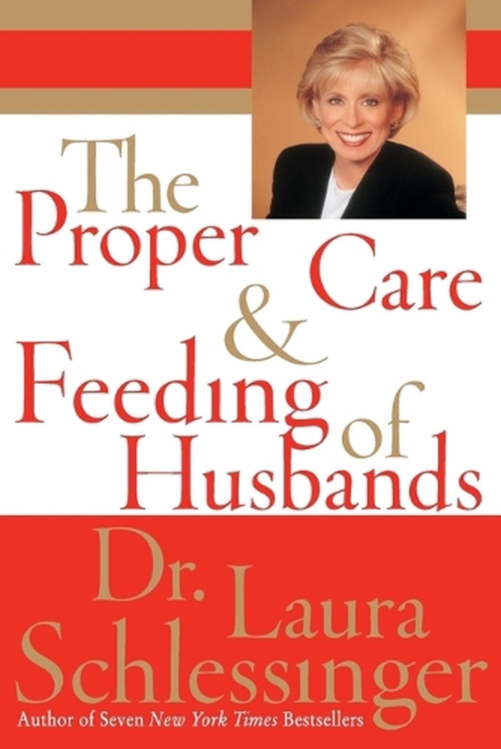 The Proper Care and Feeding of Husbands by Dr Laura C. Schlessinger (English) Pa