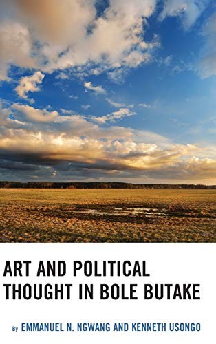 ART AND POLITICAL THOUGHT IN BOLE BUTAKE By Emmanuel Ngwang & Kenneth Usongo