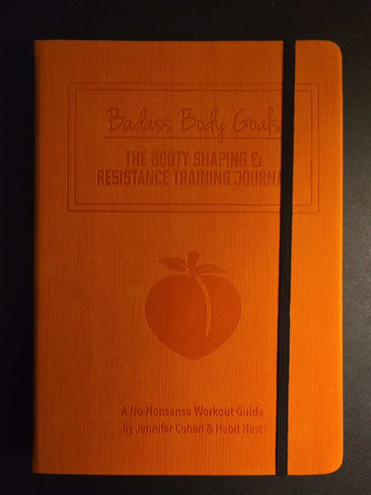 Badass Body Goals: Booty Shaping & Resistance Training Fitness Journal