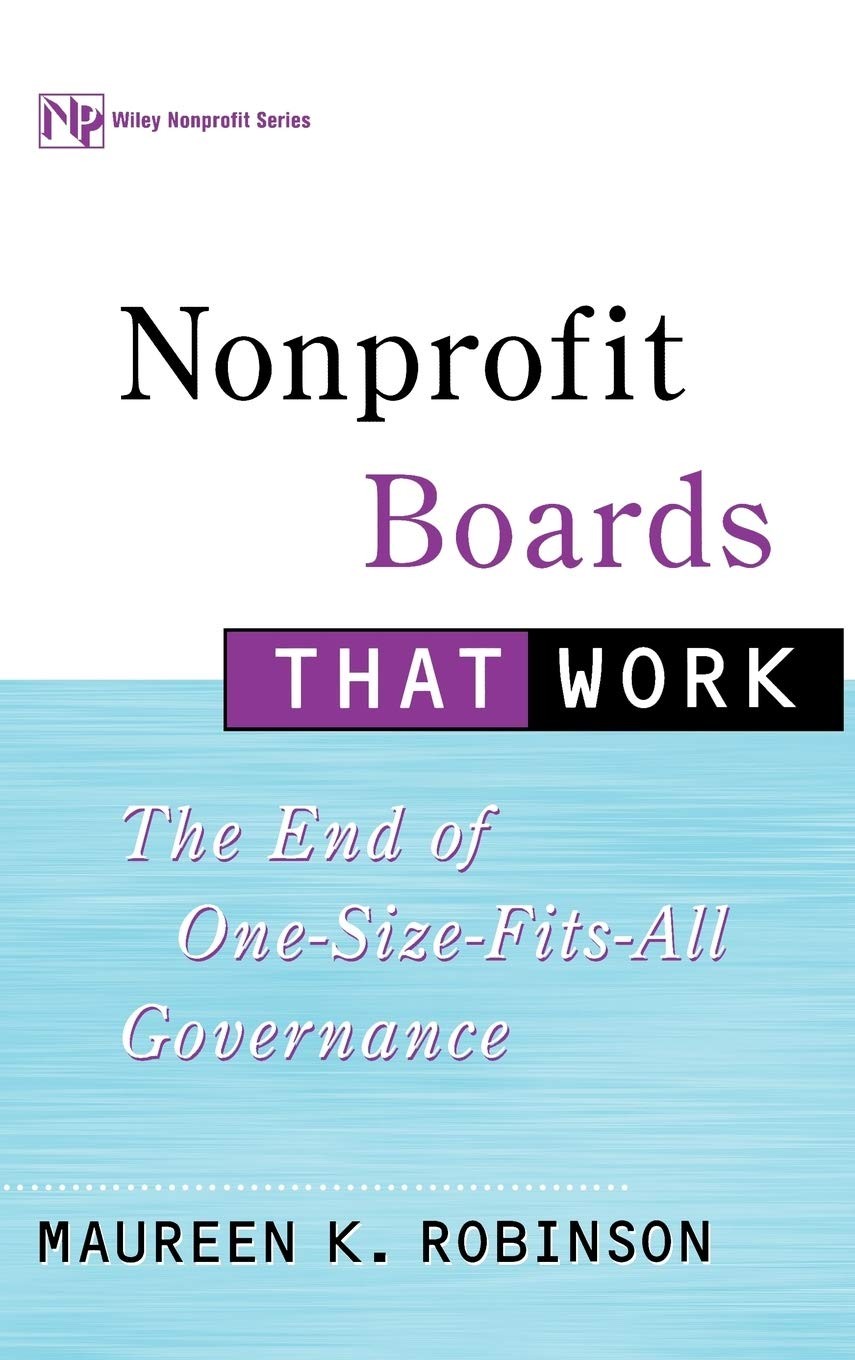 Nonprofit Boards That Work: The End of One-Size-Fits-All Governance – hardco…