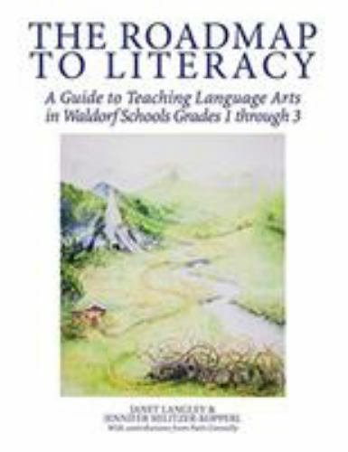 The Roadmap to Literacy : A Guide to Teaching Language Arts in Waldorf…