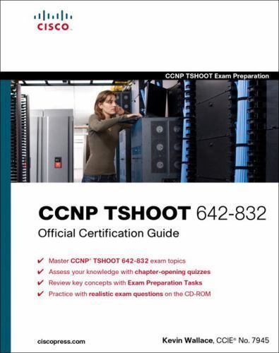 CCNP TSHOOT 642-832 OFFICIAL CERTIFICATION GUIDE (OFFICIAL By Kevin Wallace NEW