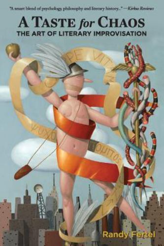 A Taste for Chaos: The Art of Literary Improvisation, Fertel, Randy, 97819355286