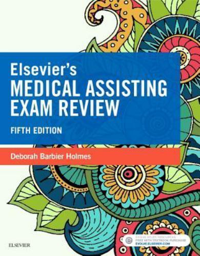 Elsevier’s Medical Assisting Exam Review by Deborah E. Barbier Holmes (2017,…