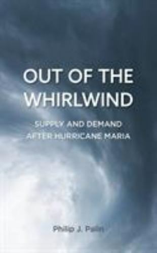Out of the Whirlwind : Supply and Demand After Hurricane Maria, Paperback by …