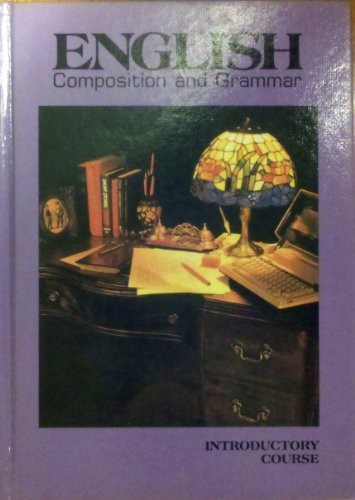 ENGLISH COMPOSITION AND GRAMMAR INTRODUCTORY COURSE GRADE By John E. Warriner