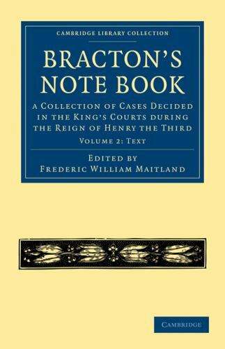 Bracton’s Not : A Collection of Cases Decided in the King’s Courts During the…