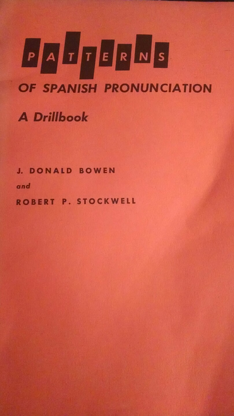 Patterns of Spanish Pronunciation A Drillbook Bowen and Stockwell 1960