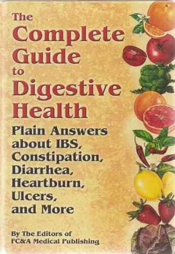 The Complete Guide To Digestive Health: Plain Answers About Ibs, Con – VERY GOOD