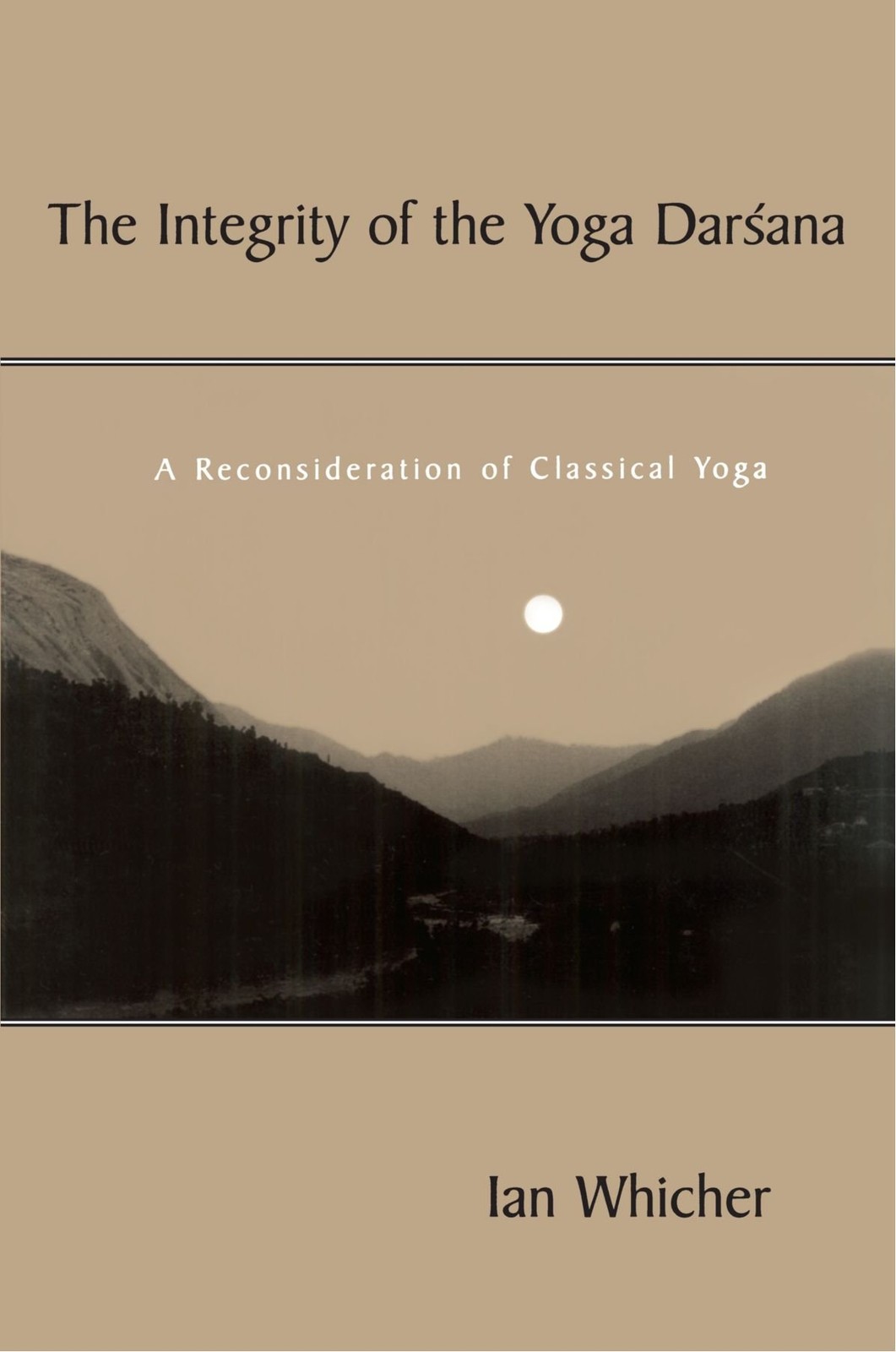 The Integrity of the Yoga Darśana: A Reconsideration of Classical Yoga (Rel…