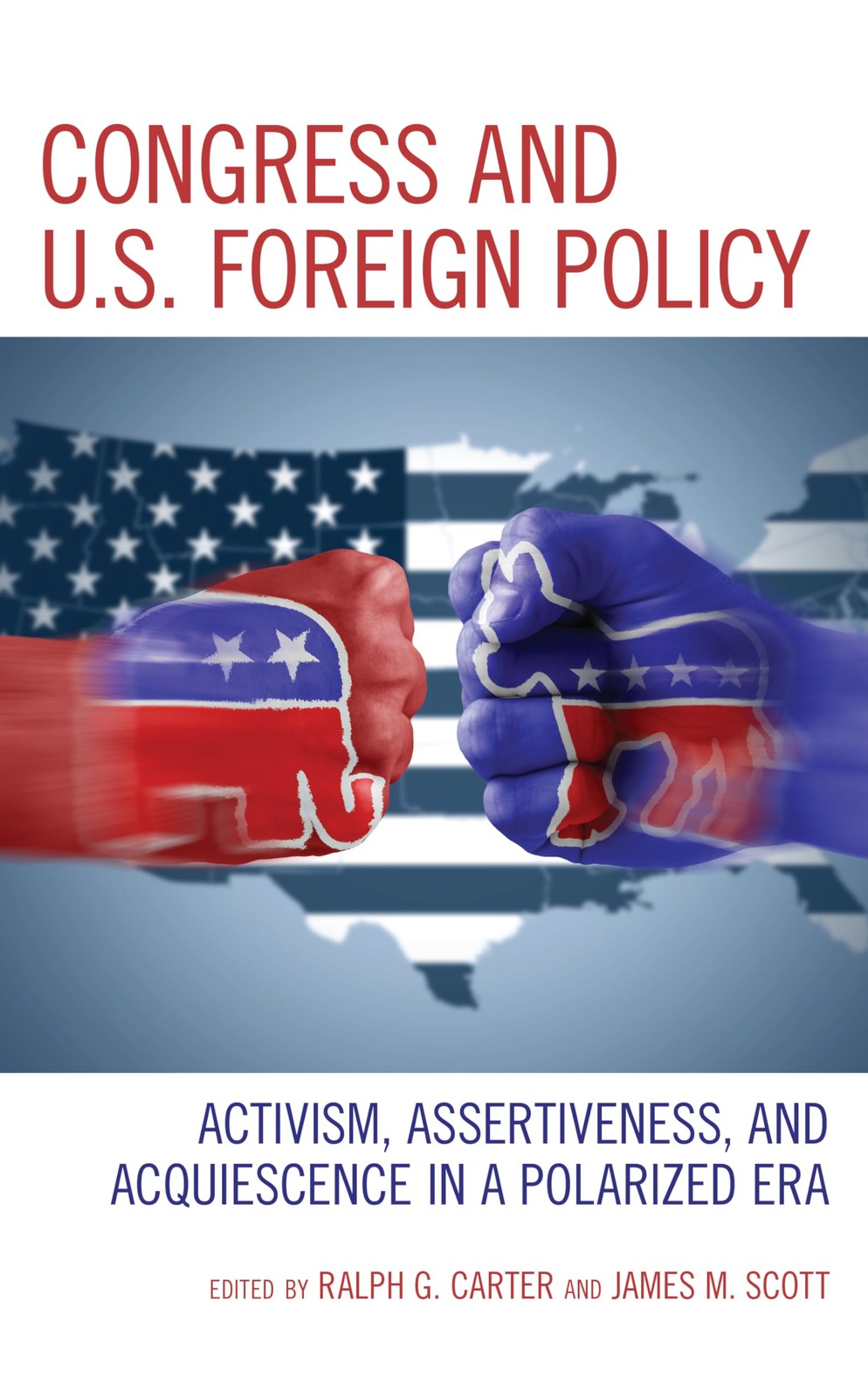Congress and U.S. Foreign Policy: Activism, Assertiveness, and Acquiescence …