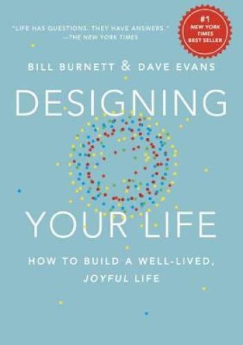 Designing Your Life: How to Build a Well-Lived, Joyful Life – Hardcover – GOOD