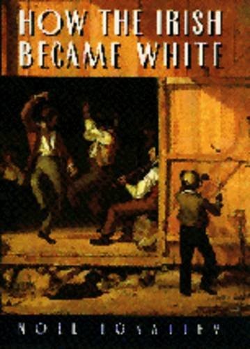 How the Irish Became White – hardcover Ignatiev, Noel