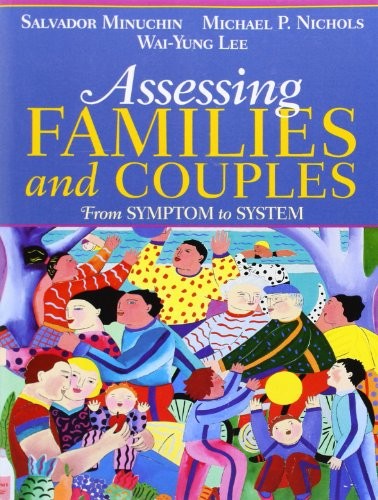 ASSESSING FAMILIES AND COUPLES: FROM SYMPTOM TO SYSTEM By Salvador Minuchin