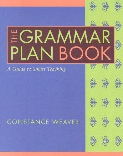The Grammar Plan Book: A Guide to Smart- 0325010439, paperback, Constance Weaver