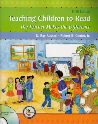 TEACHING CHILDREN TO READ: THE TEACHER MAKES THE By D. Ray Reutzel & Robert B.