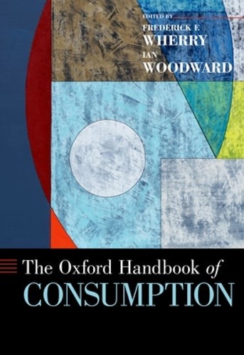 Oxford Handbook of Consumption by Frederick F Wherry: Used