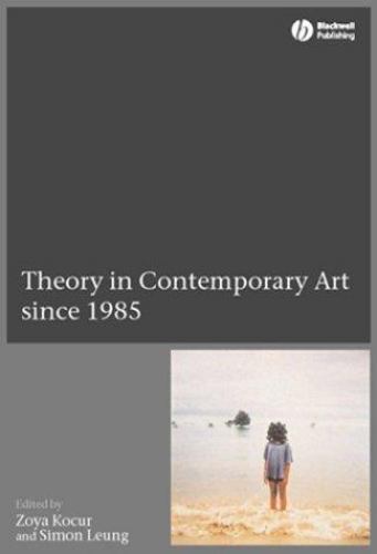 Theory in Contemporary Art since 1985 by Leung, Simon