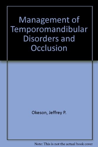 MANAGEMENT OF TEMPOROMANDIBULAR DISORDERS AND OCCLUSION By Jeffrey P. Okeson