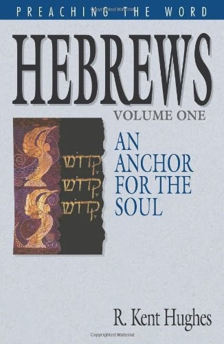 Hebrews: An Anchor for the Soul, Volume 1 (Preaching the Word) – hardcover H…