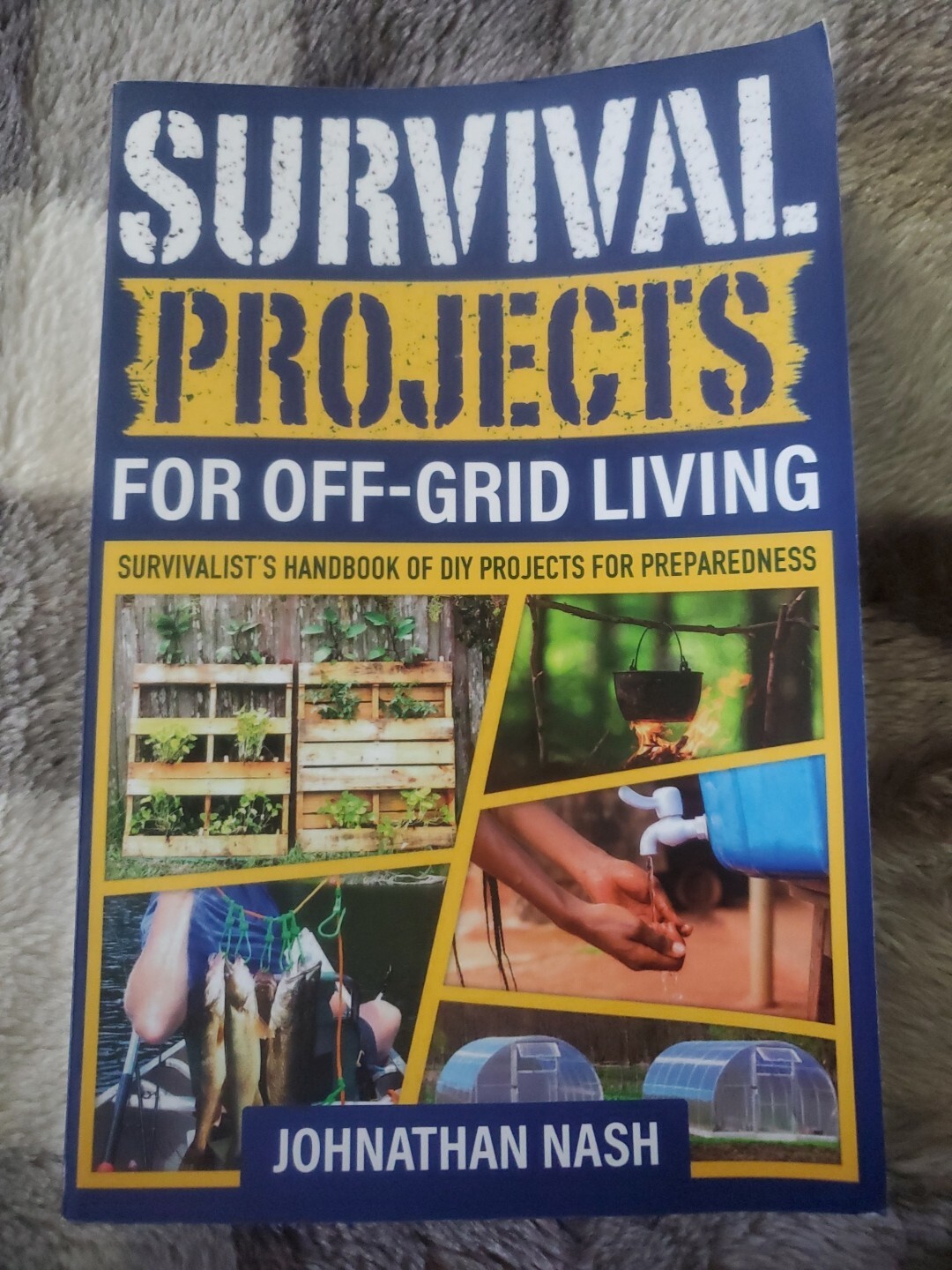 Survival Projects for Off-Grid Living: Survivalist’s Handbook of DIY Projects