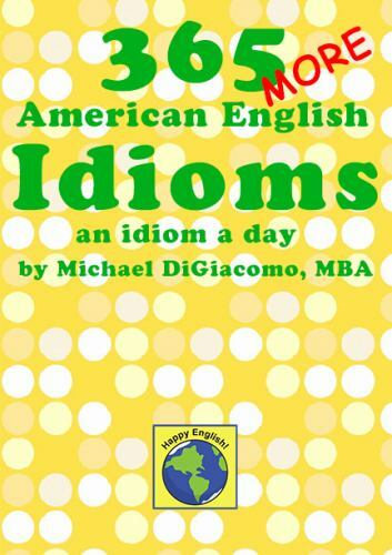 365 More American English Idioms: An Idiom a Day by Digiacomo, Michael, Brand…