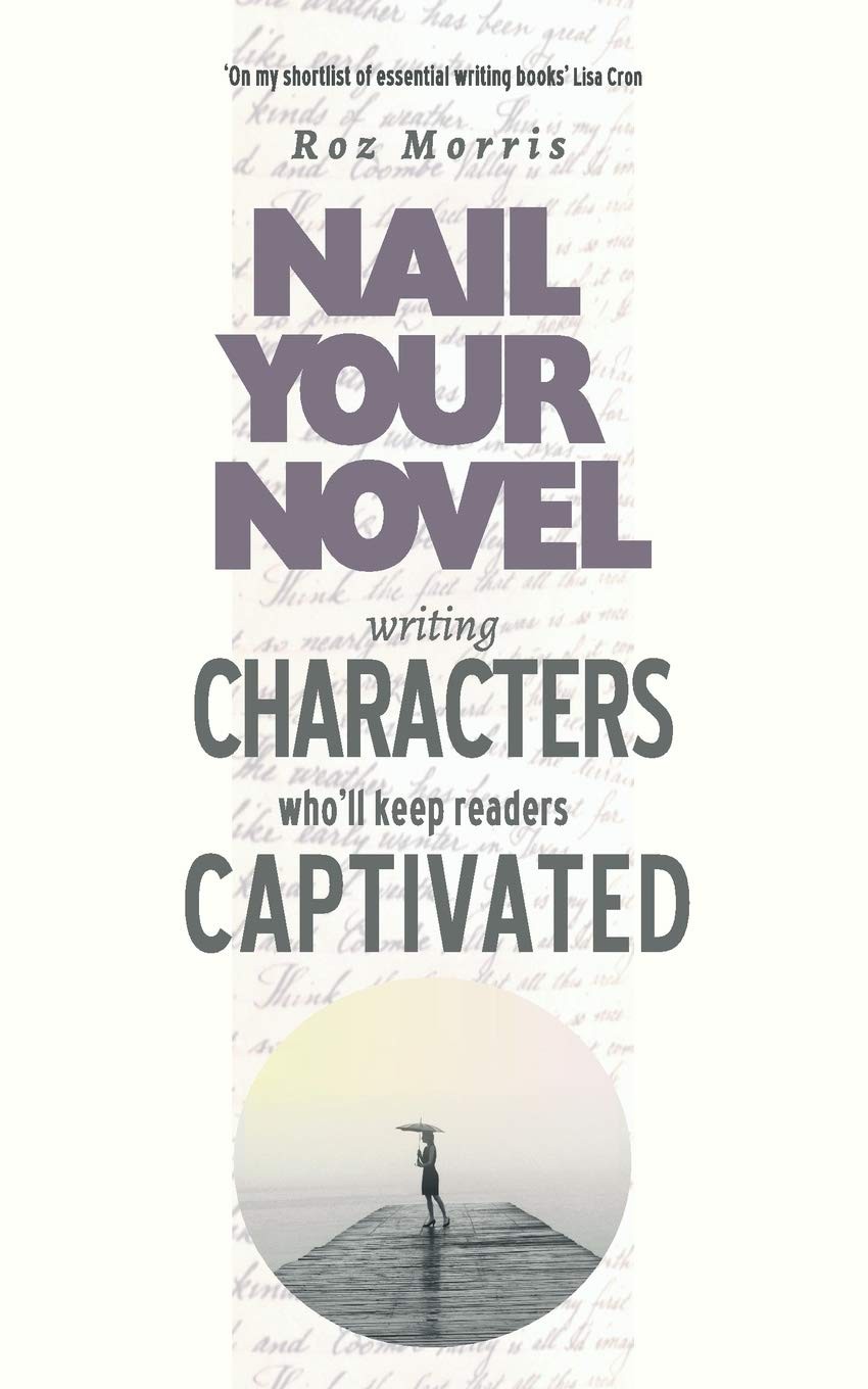 Writing Characters Who’ll Keep Readers Captivated: Nail Your Novel – paperba…