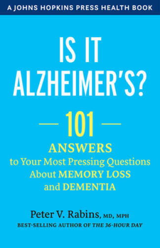 Is It Alzheimer’s?: 101 Answers to Your Most Pressing Questions about Mem – GOOD