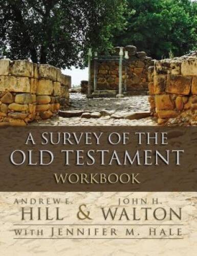 A Survey of the Old Testament Workbook – Paperback By Hill, Andrew E. – GOOD
