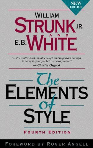 The Elements of Style (4th Edition) by William Strunk; E. B. White