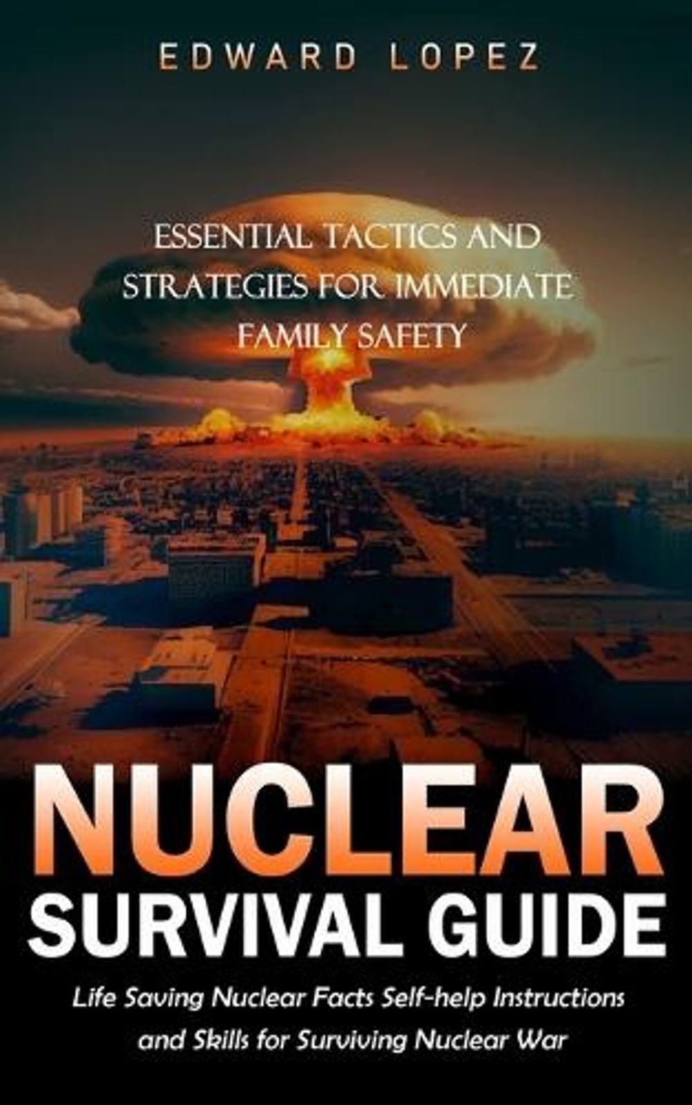 Nuclear Survival Guide: Essential Tactics and Strategies for Immediate Family Sa