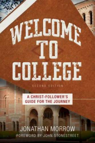 Welcome to College: A Christ-Follower’s Guide for the Journey – Paperback – GOOD