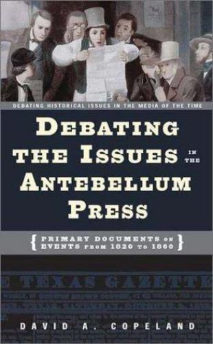 The Antebellum Era: Primary Documents on Events from 1820 to 1860 (Debating His