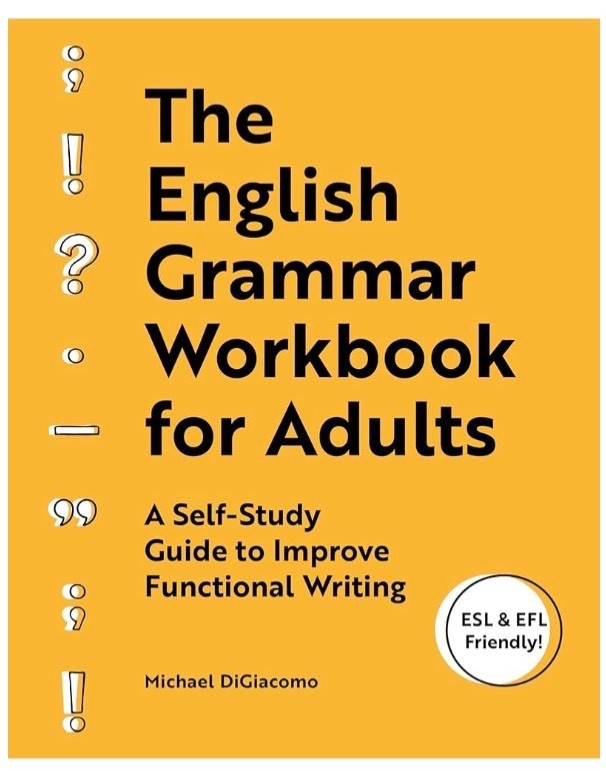 The English Grammar Workbook for Adults: A Self-Study Guide to Improve Functiona