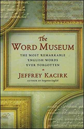 The Word Museum: The Most Remarkable – Paperback, by Kacirk Jeffrey – Very Good